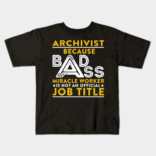 Archivist Badass Miracle Worker Kids T-Shirt
